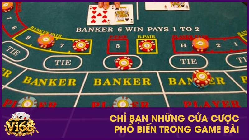 Chỉ cách chơi Baccarat và luật rõ ràng năm 2025 3 Chỉ bạn những cửa cược phổ biến trong game bài