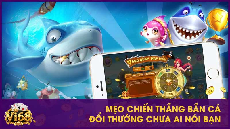 Luật chơi bắn cá đổi thưởng và chiến lược chuẩn chỉ 4 Mẹo chiến thắng bắn cá đổi thưởng chưa ai nói bạn