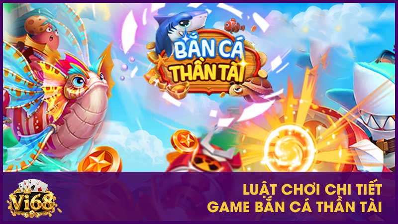 Chỉ cách chơi bắn cá thần Tài cho người mới dễ hiểu 2 Luật chơi chi tiết game bắn cá thần Tài