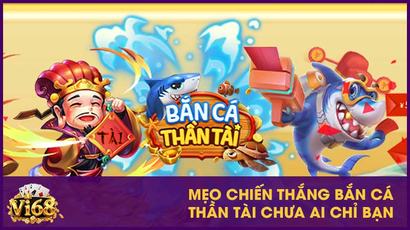 Chỉ cách chơi bắn cá thần Tài cho người mới dễ hiểu 3 Mẹo chiến thắng bắn cá thần Tài chưa ai chỉ bạn