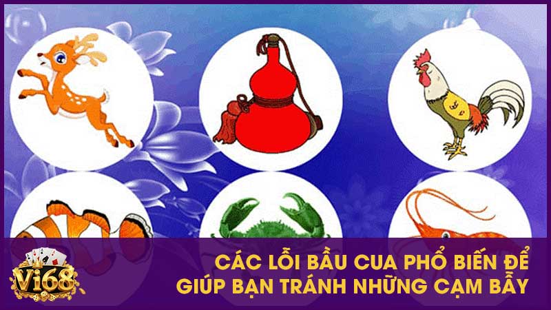 Mẹo chiến thắng Bầu Cua từ cao thủ cờ bạc 3 Vi68 chỉ ra các lỗi khi chơi Bầu Cua phổ biến để giúp bạn tránh những cạm bẫy