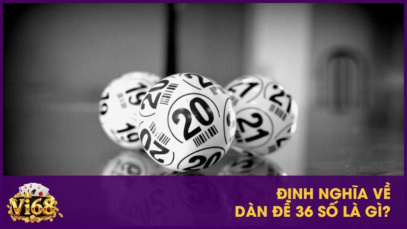 Dàn đề 36 số - Chiến lược hiệu quả và mẹo chiến thắng 2 Định nghĩa về dàn đề 36 số là gì?