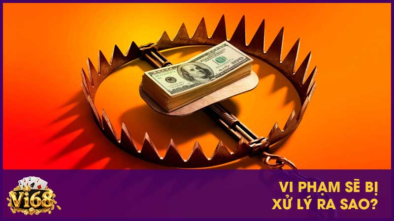 Điều khoản sử dụng Vi68 – Quy định và trách nhiệm người dùng cần biết 3 Vi phạm sẽ bị xử lý ra sao?
