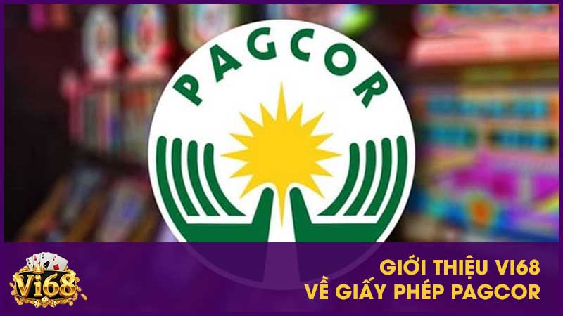 Giới thiệu Vi68 về giấy phép PAGCOR