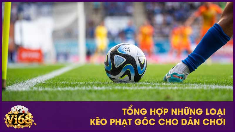 Kèo phạt góc – Cách phân tích chuẩn xác cho người mới 3 Tổng hợp những loại kèo phạt góc cho dân chơi