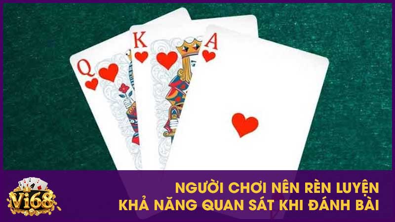 Hướng dẫn chơi Liêng từ cơ bản đến master ngành 4 Người chơi nên rèn luyện khả năng quan sát khi đánh bài