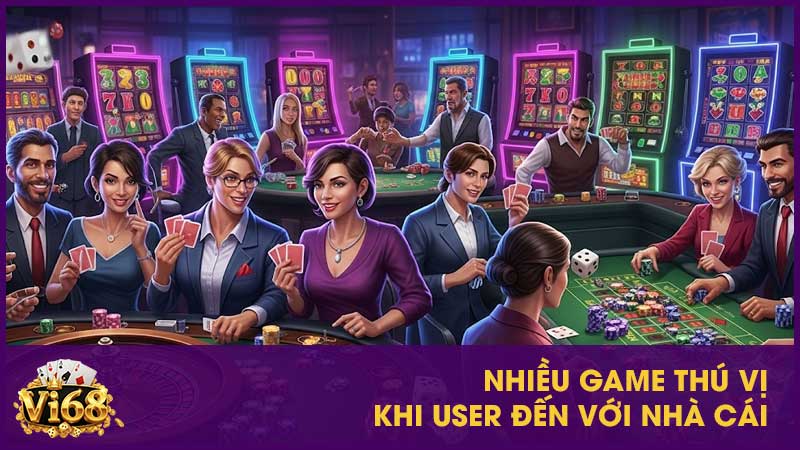 Vi68 – Nhà cái cá cược trực tuyến uy tín - Đăng ký +100% 23 Nhiều game thú vị khi user đến với nhà cái