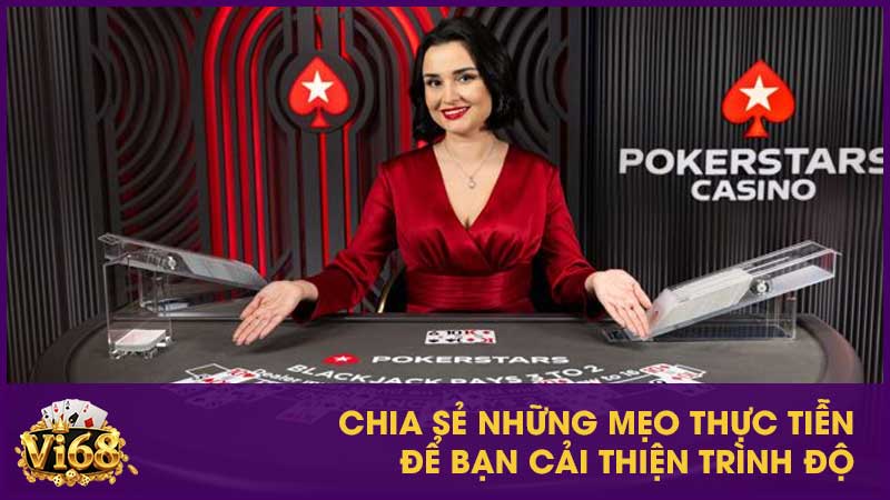 Poker Vi68: Hướng dẫn luật, mẹo chơi & chiến thuật thắng lớn cho tân thủ 4 Chia sẻ những mẹo thực tiễn để bạn cải thiện trình độ