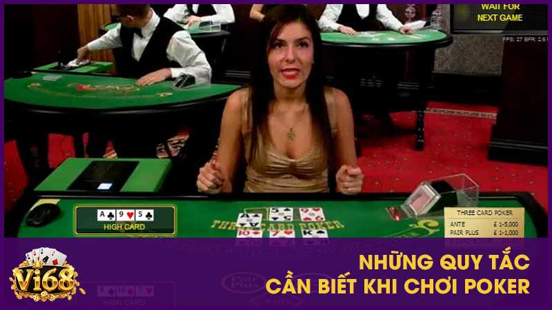 Poker Vi68: Hướng dẫn luật, mẹo chơi & chiến thuật thắng lớn cho tân thủ 3 Những quy tắc cần biết khi chơi poker