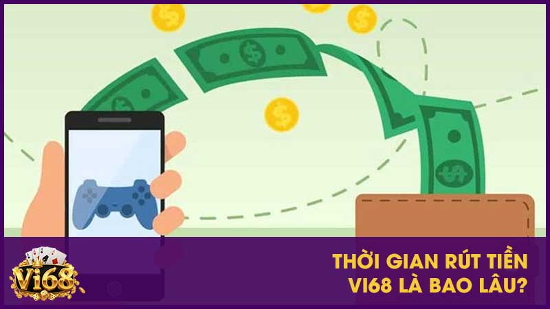 Rút tiền Vi68 - Hướng dẫn chi tiết cách rút thưởng nhanh chóng 3 Thời gian rút tiền Vi68 là bao lâu?