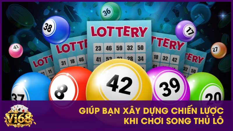 Bí quyết chơi song thủ lô chưa ai chỉ bạn 4 Giúp bạn xây dựng chiến lược khi chơi song thủ lô