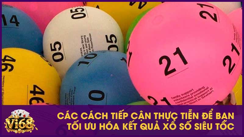 Cách chơi xổ số siêu tốc thắng nhanh rút tiền gọn 3 Các cách tiếp cận thực tiễn để bạn tối ưu hóa kết quả xổ số siêu tốc